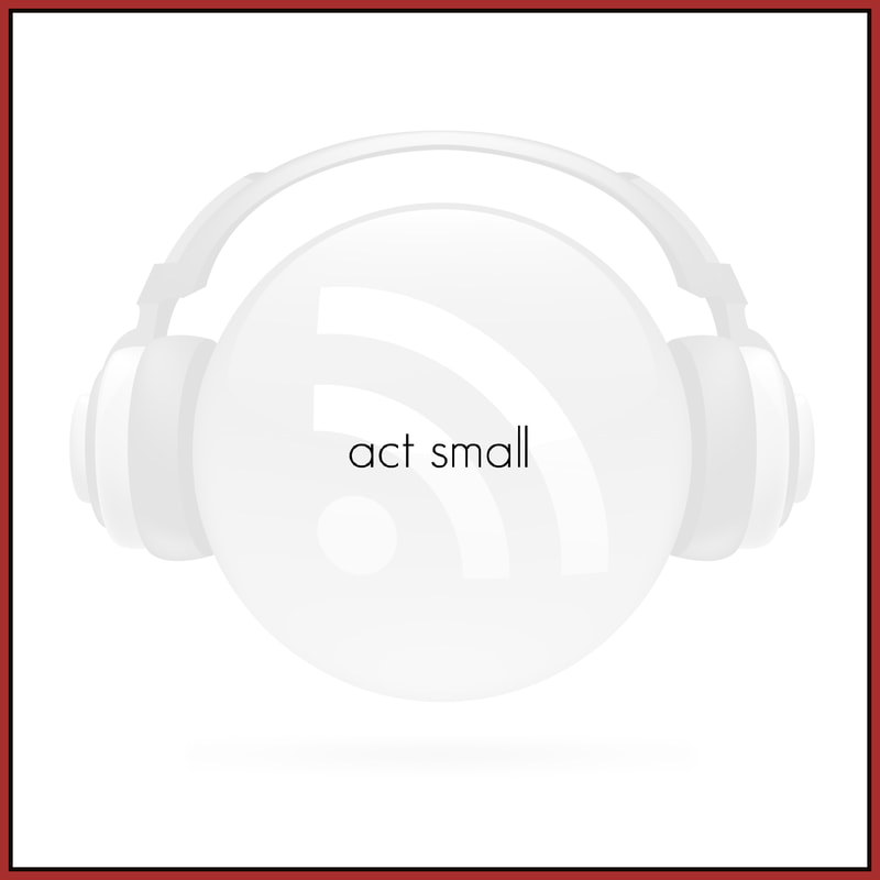 Act Small